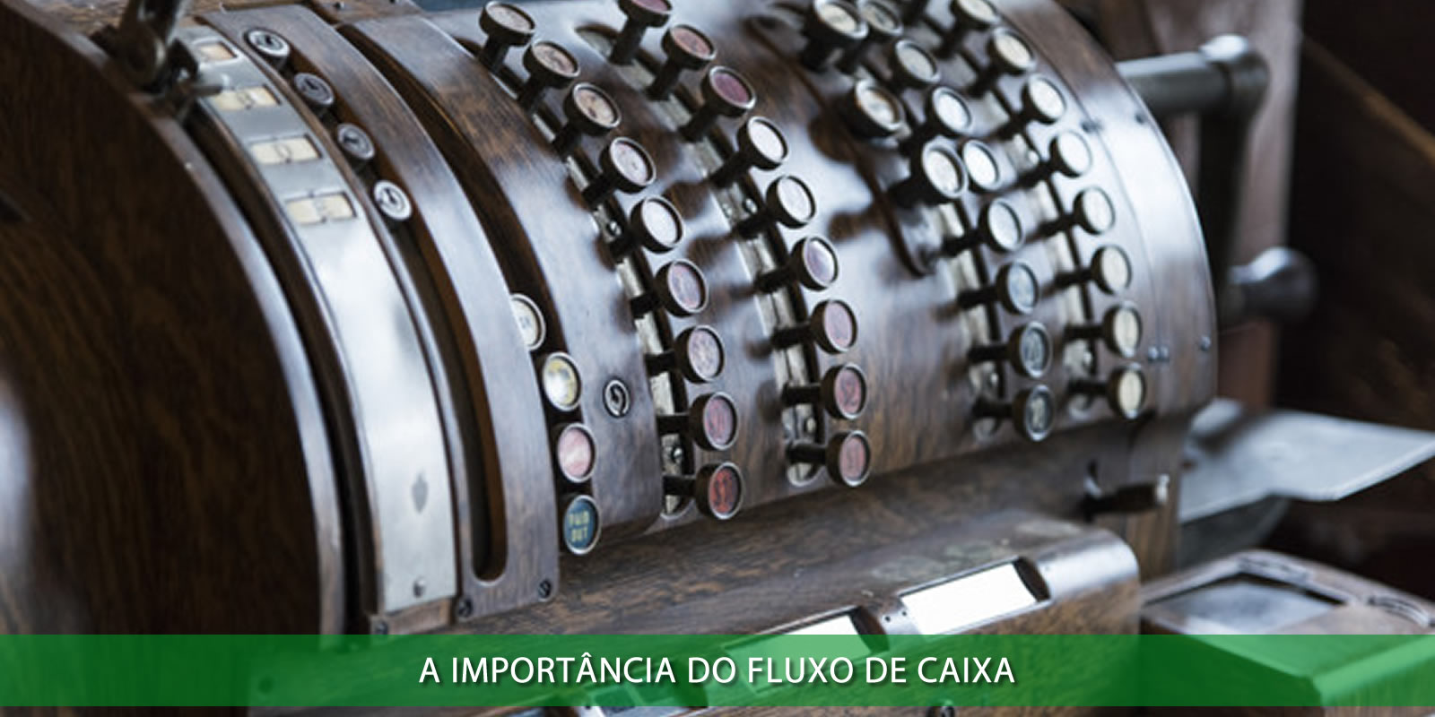 ARTIGO 11 FLUXO DE CAIXA. QUANDO O DINHEIRO É UM INSUMO QUE NÃO PODE FALTAR NO SEU EMPREENDIMENTO